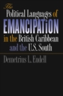 The Political Languages of Emancipation in the British Caribbean and the U.S. South - eBook