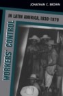 Workers' Control in Latin America, 1930-1979 - eBook