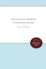 The Charlotte Observer : Its Time and Place, 1869-1986 - Book