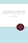 The United States and Fascist Italy, 1922-1940 - Book
