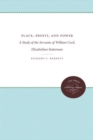 Place, Profit, and Power : A Study of the Servants of William Cecil, Elizabethan Statesman - Book