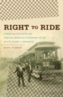 Right to Ride : Streetcar Boycotts and African American Citizenship in the Era of Plessy v. Ferguson - Book