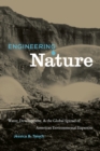 Engineering Nature : Water, Development, and the Global Spread of American Environmental Expertise - Book