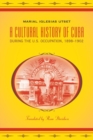 A Cultural History of Cuba during the U.S. Occupation, 1898-1902 - Book