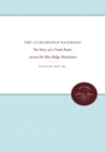 The Clinchfield Railroad : The Story of a Trade Route Across the Blue Ridge Mountains - Book