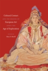Cultural Contact and the Making of European Art since the Age of Exploration - Book
