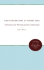 Two Generations of Soviet Man : A Study in the Psychology of Communism - Book