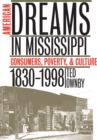 American Dreams in Mississippi : Consumers, Poverty, and Culture, 1830-1998 - eBook