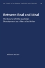 Between Real and Ideal : The Course of Otto Ludwig's Development as a Narrative Writer - Book