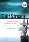 The Gulf Stream : Tiny Plankton, Giant Bluefin, and the Amazing Story of the Powerful River in the Atlantic - Book