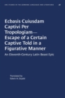 Ecbasis Cuiusdam Captivi Per Tropologiam--Escape of a Certain Captive Told in a Figurative Manner : An Eleventh-Century Latin Beast Epic - Book