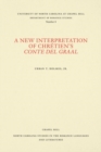 A New Interpretation of Chretien's Conte Del Graal - Book