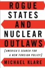 Rogue States and Nuclear Outlaws : America's Search for a New Foreign Policy - Book