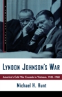 Lyndon Johnson's War : America's Cold War Crusade in Vietnam, 1945-1968 - Book