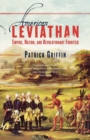 American Leviathan : Empire, Nation, and Revolutionary Frontier - Book