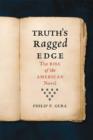 Truth's Ragged Edge : The Rise of the American Novel - Book
