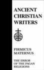 37. Firmicus Maternus : The Error of the Pagan Religions - Book