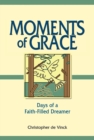 Moments of Grace : Days of a Faith-Filled Dreamer - Book