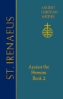 65. St. Irenaeus of Lyons : Against the Heresies (Book 2) - Book
