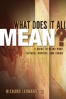 What Does It All Mean? : Faith's Big Questions - Book