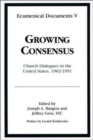 Growing Consensus : Church Dialogues in the United States, 1962-1991 - Book