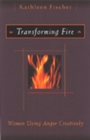 Transforming Fire : Women Using Anger Creatively - Book