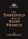 The Threefold Way of Saint Francis - Book