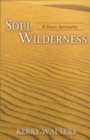 Soul Wilderness : A Desert Spirituality - Book