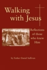 Walking with Jesus : Reflections of Those Who Knew Him - Book