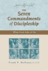 The Seven Commandments of Discipleship : What God Asks of Us - Book