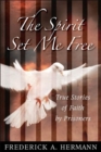 The Spirit Set Me Free : True Stories of Faith by Prisoners - Book