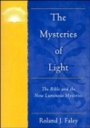 The Mysteries of Light : The Bible and the New Luminous Mysteries - Book
