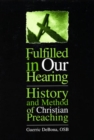 Fulfilled in Our Hearing : History and Method of Christian Preaching - Book