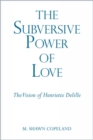 The Subversive Power of Love : The Vision of Henriette Delille - Book