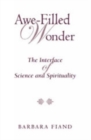 Awe-Filled Wonder : The Interface of Science and Spirituality - Book