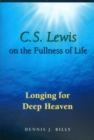 C. S. Lewis on the Fullness of Life : Longing for Deep Heaven - Book