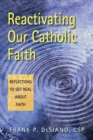 Reactivating Our Catholic Faith : Reflections to Get Real About Faith - Book