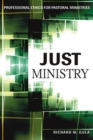 Just Ministry : Professional Ethics for Pastoral Ministers - Book