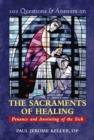 101 Questions & Answers on the Sacraments of Healing : Penance and Anointing of the Sick - Book