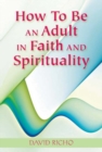 How to Be an Adult in Faith and Spirituality - Book