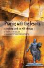 Praying with the Jesuits : Finding God in All Things - Book