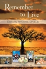 Remember to Live! : Embracing the Second Half of Life - Book