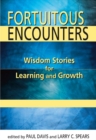 Fortuitous Encounters : Wisdom Stories for Learning and Growth - Book
