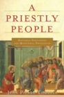 A Priestly People : Baptismal Priesthood and Priestly Ministry - Book