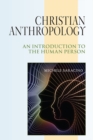 Christian Anthropology : An Introduction to the Human Person - Book