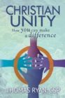 Christian Unity : How You Can Make a Difference - Book