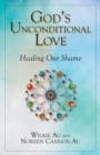 God's Unconditional Love : Healing Our Shame - Book