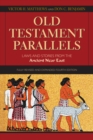 Old Testament Parallels, 4th Edition : Laws and Stories from the Ancient Near East - Book