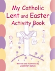 My Catholic Lent and Easter Activity Book - Book