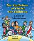 The Imitation of Christ for Children : A Guide to Following Jesus - Book
